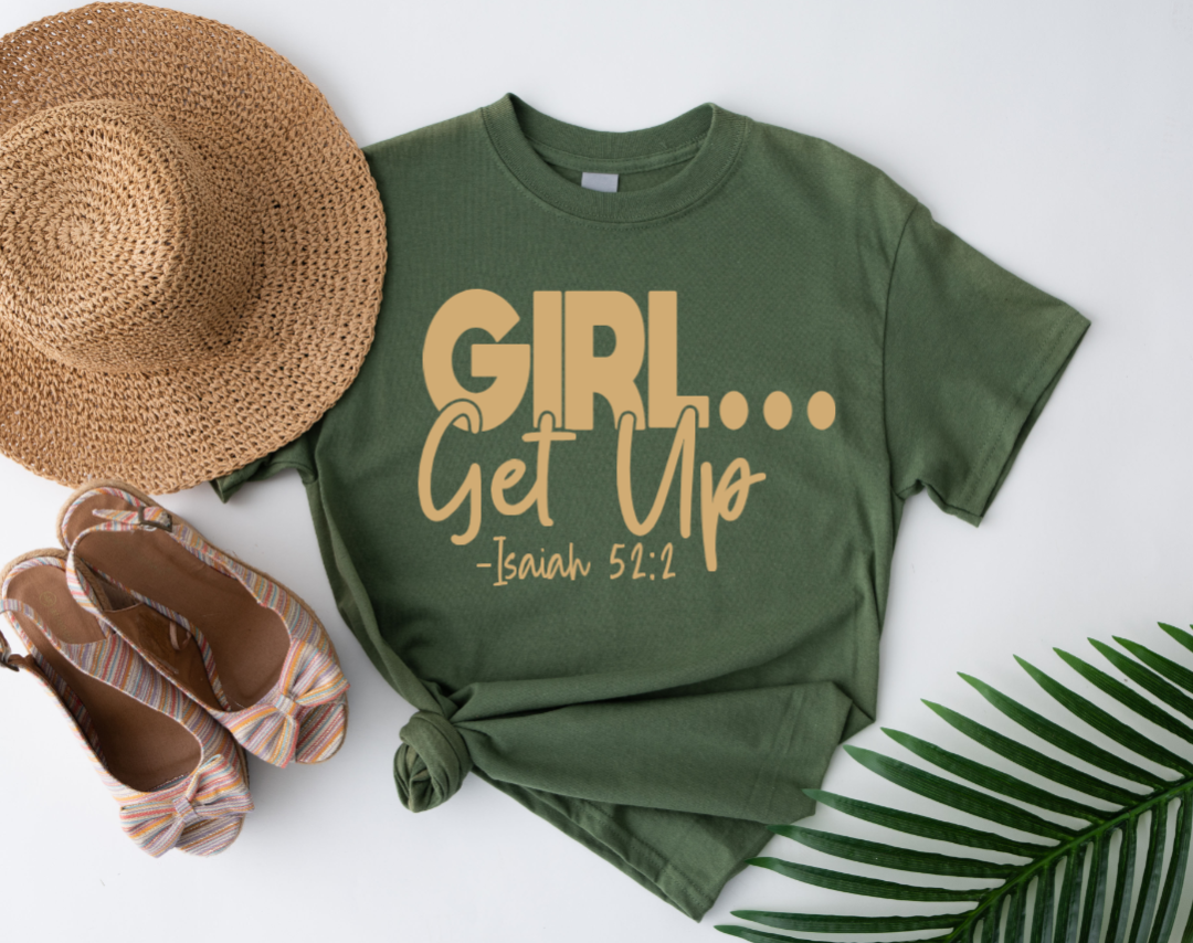 "GIRL... Get Up - Isaiah 52:2" T-shirt