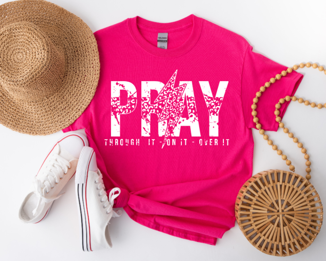 "Pray through it - on it - over it" T-shirt
