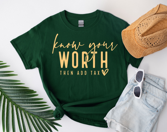 "Know Your Worth, Then Add Tax" T-shirt