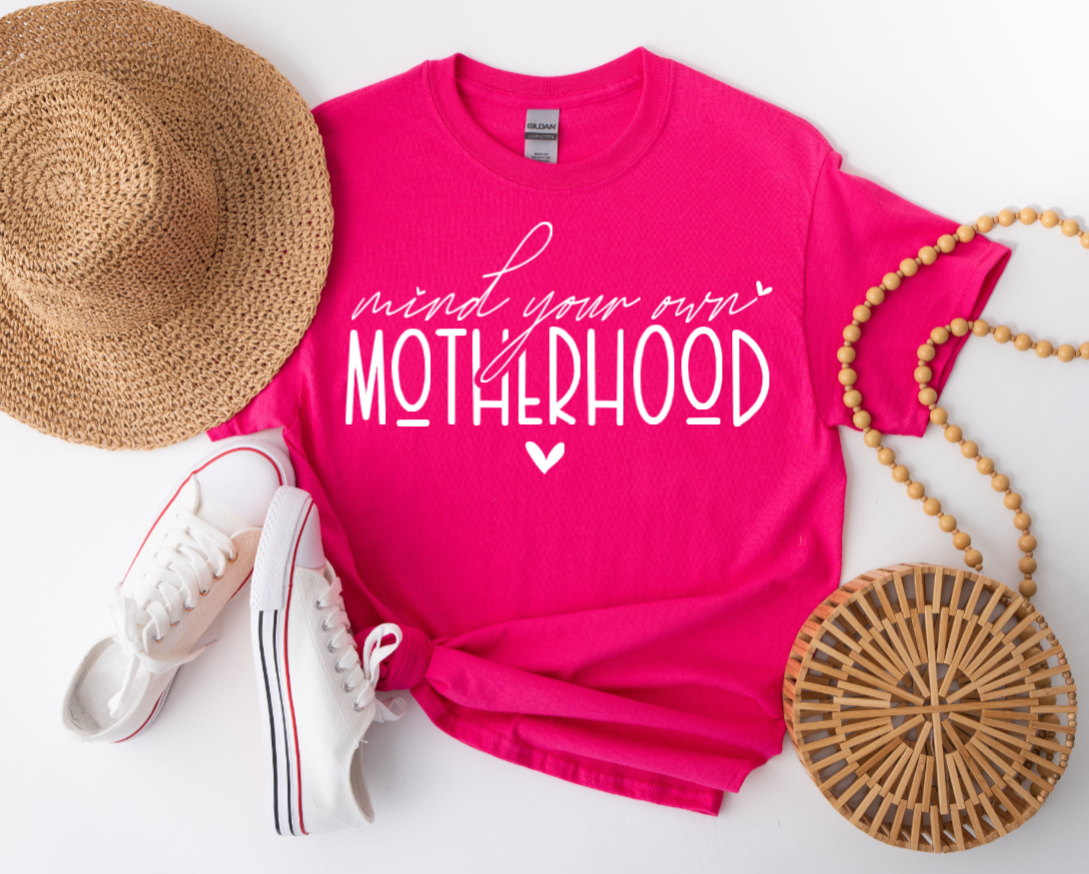 "Mind Your Own Motherhood" T-shirt