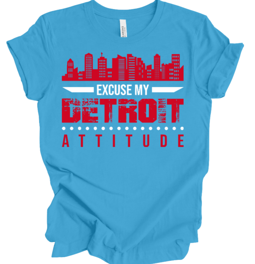 "Excuse My Detroit Attitude" T-shirt